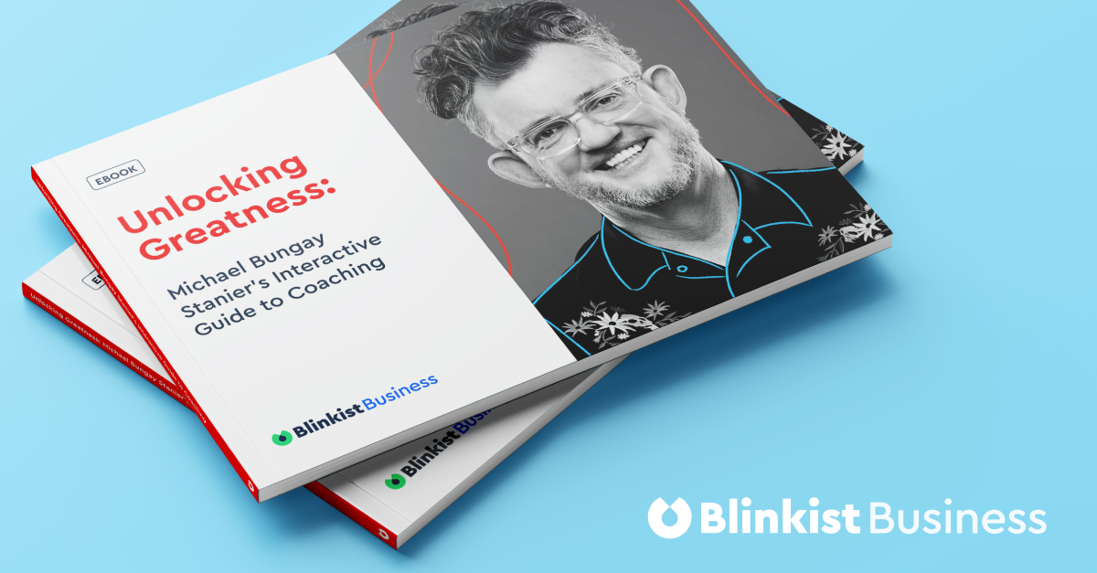 Blinkist's Michael Bungay Stanier's Interactive Guide to Coaching